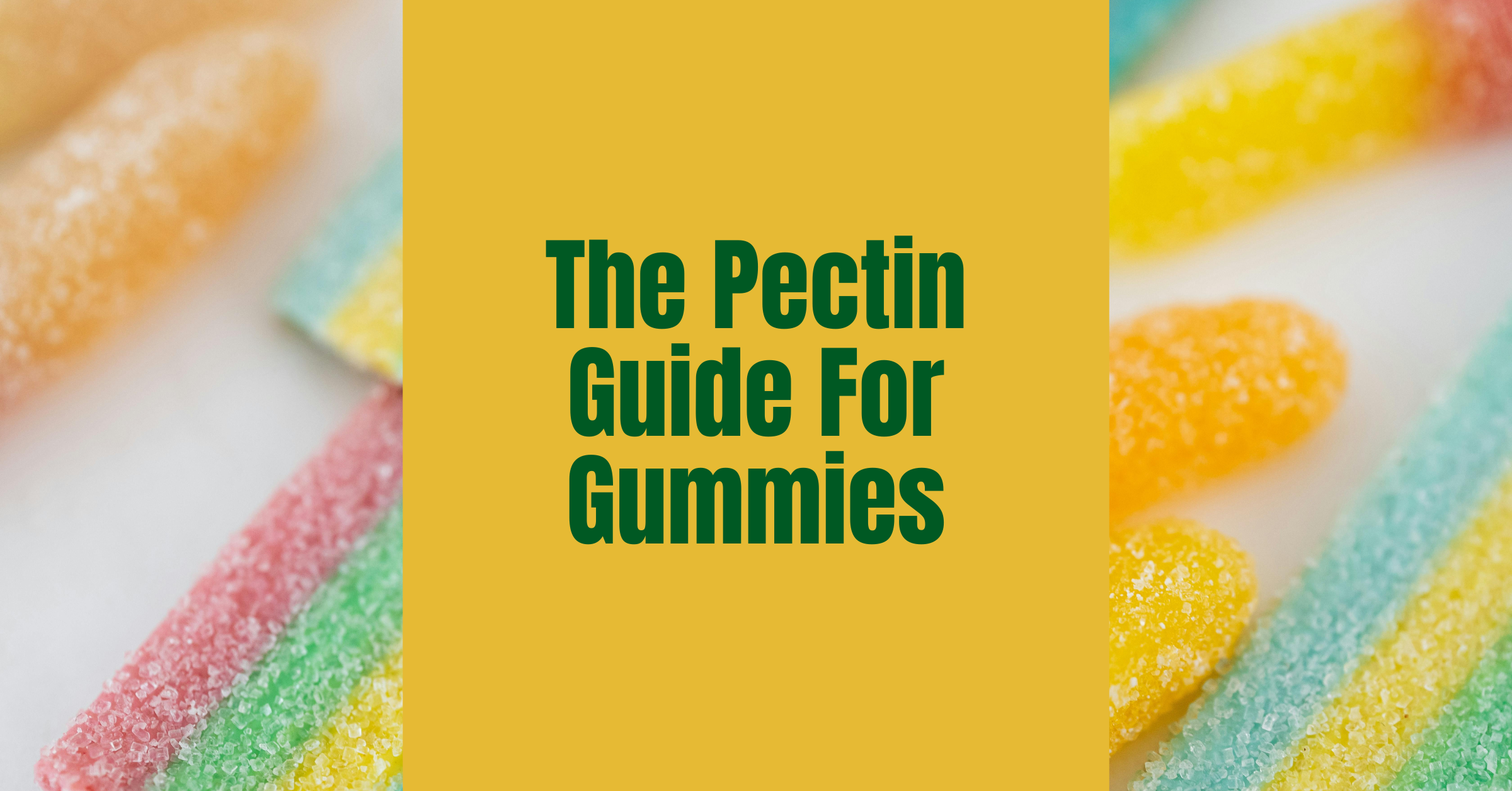 Pectin Guide For Gummies